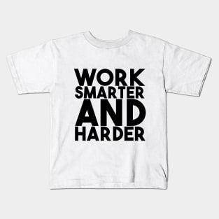 Work smarter and harder Kids T-Shirt